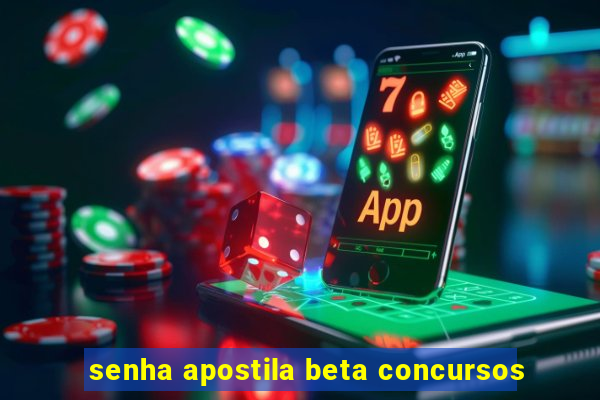 senha apostila beta concursos